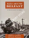 Rails Around Belfast by CROCKART, Andrew & PATIENCE, Jack